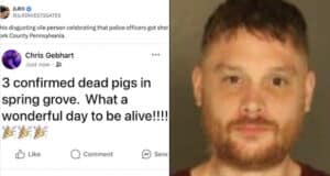 Christopher Gebhart widely condemned on social media after cheering the shooting deaths of 3 York County Police in PA serving warrant.